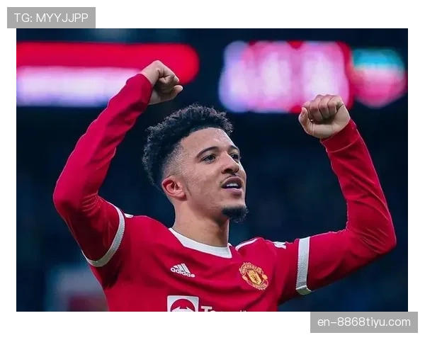 桑乔与萨卡：边路进攻分化，前者更倚重内切终结，后者趋向多点参与